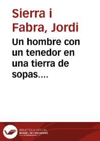 Un hombre con un tenedor en una tierra de sopas. [Capítulo 1]