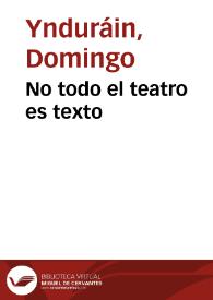 No todo el teatro es texto