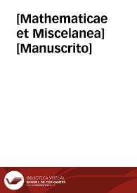 [Mathematicae et Miscelanea]  [Manuscrito]