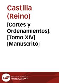 [Cortes y Ordenamientos].  [Tomo XIV]  [Manuscrito]