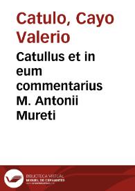 Catullus et in eum commentarius M. Antonii Mureti