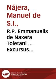 R.P. Emmanuelis de Naxera Toletani ... Excursus morales in secundum librum Regum : pars secunda, & in ordine quarta...