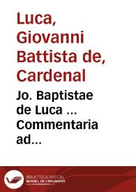 Jo. Baptistae de Luca ... Commentaria ad constitutionem ... Innocentii XI De statutariis successionibus:  cum particulis statutorum & legum ... ; accedit De pensionibus ecclesiasticis ad ornatum constitutionis eiusdem Pontificis ...:  cum variis indultis transferendi...