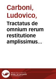 Tractatus de omnium rerum restitutione amplissimus...