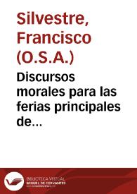 Discursos morales para las ferias principales de Quaresma...