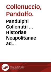 Pandulphi Collenutii ... Historiae Neapolitanae ad Herculem I Ferrariae Ducem libri VI... : omnia ex italico sermone in latinum conuersa