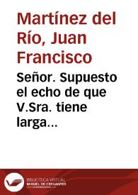 Señor. Supuesto el echo de que V.Sra. tiene larga notizia, paso a disputar en el derecho, que saldra mui a nuestro fabor, si con la aiuda de Dios, probamos lo primero...