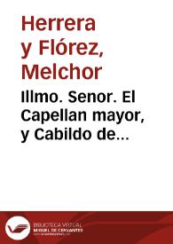 Illmo. Senor. El Capellan mayor, y Cabildo de Capellanes de su Magestad en la Real Capilla de la ciudad de Granada, dizen: Que en virtud de concordia hecha con el Cabildo de dicha ciudad, se le señalò la quinta tabla en el repartimiento del pescado, en los dias de Quaresma, viernes, y vigilias del año, en cuyo vso se mantuvo hasta que el año de 1662 se interrumpiò, aviendose movido algunas diferencias cõ dicha ciudad, y el año passado de 1694 renovaron la dicha concordia ambos Cabildos ... hasta que el mes de março de este año de 1698 el Lic. D. Juan Francisco Herran...