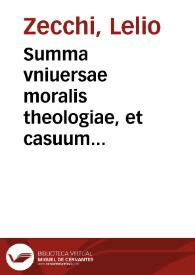 Summa vniuersae moralis theologiae, et casuum conscientiae