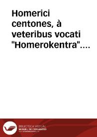 Homerici centones, à veteribus vocati 