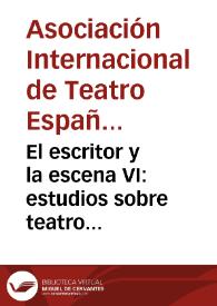 El escritor y la escena VI: estudios sobre teatro español y novohispano de los Siglos de Oro: [estructuras teatrales de la comedia: actas del VI Congreso de la Asociación Internacional de Teatro Español y Novohispano de los Siglos de Oro, celebrado en la Universidad Autónoma de Ciudad Juárez del 5 al 8 de marzo de 1997]