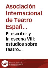 El escritor y la escena VIII: estudios sobre teatro español y novohispano de los Siglos de Oro: El espectador y el crítico: problemas de recepción: [actas del VIII Congreso de la Asociación Internacional de Teatro Español y Novohispano de los Siglos de Oro, celebrado en la Universidad Autónoma de Ciudad Juárez, México, del 3 al 6 de marzo de 1999]