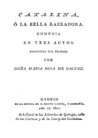 Catalina ó la bella labradora: comedia en tres actos