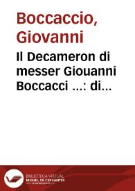 Il Decameron di messer Giouanni Boccacci ... : di nuouo ristampato, e riscontrato in Firenze con testi antichi, [et] alla sua vera lezione ridotto dal caualier Lionardo Saluiani ...