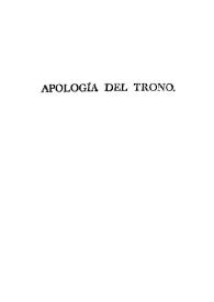 Apología del altar y del trono ó Historia de las reformas hechas en España en tiempo de las llamadas Cortes, é impugnacion de algunas doctrinas publicadas en la Constitucion, diarios y otros escritos contra la religion y el Estado. Tomo segundo. Apología del trono