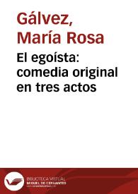 El egoísta: comedia original en tres actos