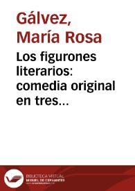 Los figurones literarios: comedia original en tres actos