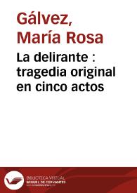 La delirante : tragedia original en cinco actos