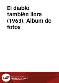 El diablo también llora (1963). Álbum de fotos