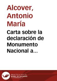 Carta sobre la declaración de Monumento Nacional a favor del claustro de San Vicente Ferrer, en Manacor, e insiste en el cambio, ya pedido en una carta anterior, de su Bolletí del Diccionari y de sus Rondalles por algunos tomos del Boletín de la Real Academia de la Historia