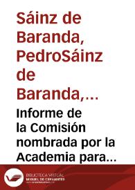 Informe de la Comisión nombrada por la Academia para que opine sobre el nombramiento de una persona que examine las antigüedades de Clunia, concluyendo que su elección recae en Isidro Ontoria, el cual deberá actuar bajo la supervisión de la Academia como inspectora de las antigüedades del reino.