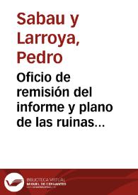 Oficio de remisión del informe y plano de las ruinas de El Castellón en Coaña, y pide informe al destinatario sobre dicha documentación. En el mismo oficio hay una carta de Eduardo Saavedra y Moragas, dirigida a la Real Academia de la Historia, fechada  el 22 de junio de 1877 en la que apoya la propuesta de practicar excavaciones en El Castellón de Coaña.