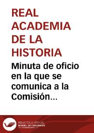 Minuta de oficio en la que se comunica a la Comisión de Monumentos de Oviedo las conclusiones a las que llegó la Comisión Mixta Organizadora de las Provinciales de Monumentos relativas a la consulta efectuada sobre el nombramiento de Conservador del Santuario de Covadonga.