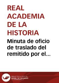 Minuta de oficio de traslado del remitido por el Vicepresidente y Secretario de la Comisión de Monumentos de Oviedo dando cuenta del traslado de residencia de correspondiente de Oviedo  José Mª de Cos; así como de la carta remitida por el Secretario de la Comisión de Monumentos de León recordando una propuesta para correspondientes de esa ciudad.