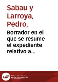 Borrador en el que se resume el expediente relativo a la averiguación del precio exacto y de la extensión de los terrenos necesarios para proseguir las excavaciones en Numancia, dando cuenta que aún está pendiente la reclamación de Lorenzo Aguirre respecto al problema de la ocupación de los terrenos de los colonos de Garray.