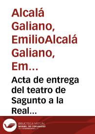 Acta de entrega del teatro de Sagunto a la Real Academia de la Historia para que vele por su conservación, tal como consta en una Real Orden de fecha de septiembre último que ha sido comunicada por el Ministro de la Guerra. En este acto actúan como representantes de la mencionada institución Antonio Delgado y Hernández y Vicente Boix y Ricarte.