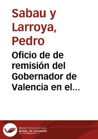 Oficio de de remisión del Gobernador de Valencia en el que se solicita la aprobación de la Real Academia de la Historia para invertir 13.370 reales, recaudados por esa provincia, en limpiar y cercar el teatro de Sagunto.