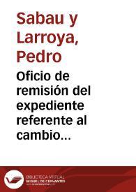 Oficio de remisión del expediente referente al cambio de nombre de la villa de Murviedro por Sagunto para que informe lo que estime conveniente.