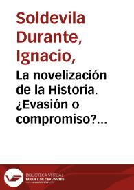 La novelización de la Historia. ¿Evasión o compromiso? (Un texto con pie forzado) 
