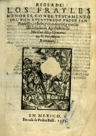 Regla de los frayles menores, con el testamento del bien aventurado padre San Francisco, en latín, y en romance, y con las declaraciones apostolicas de Nicolao III, y Clemente V pontifices romanos