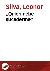 ¿Quién debe sucederme?