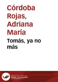 Tomás, ya no más