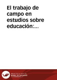 El trabajo de campo en estudios sobre educación: Cuando los investigadores enfrentan la realidad