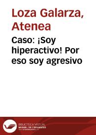 Caso: ¡Soy hiperactivo! Por eso soy agresivo