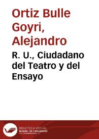 R. U., Ciudadano del Teatro y del Ensayo