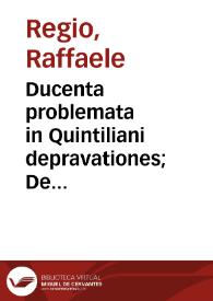 Ducenta problemata in Quintiliani depravationes; De laudibus eloquentiae panegyricus; Quaestio utrum ars rhetorica ad Herennium falso Ciceroni inscribitur