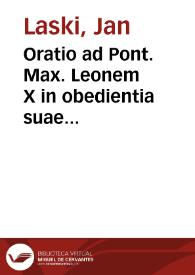 Oratio ad Pont. Max. Leonem X in obedientia suae Sanctitati nomine Serenissimi Principis d[omi]ni Sigismundi Regis Polonie, Magniducis Lituanie, Russiae, Prussieq[ue] d[omi]ni et heredis [et]c[etera]