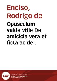 Opusculum valde vtile De amicicia vera et ficta ac de eius signis