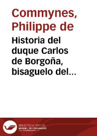 Historia del duque Carlos de Borgoña, bisaguelo del Emperador Carlos Quinto