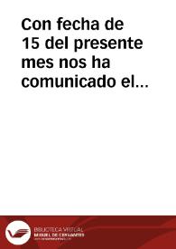 Con fecha de 15 del presente mes nos ha comunicado el Exc. Señor Don Pedro Varela la Real órden siguiente