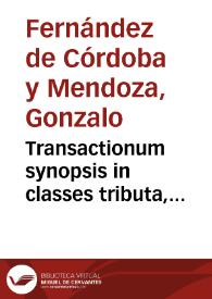 Transactionum synopsis in classes tributa, explanationibus lucidata, academica concertatione solemnis, victoriali puluere illustris