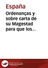 Ordenanças y sobre carta de su Magestad para que los que tienen hechas ropas con cortaduras de paño las puedan traer por tiempo de seys meses