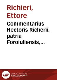 Commentarius Hectoris Richerii, patria Foroiuliensis, ex nobilibus à Portunaonis, iurisconsulti acutissimi, in rubricam Pandectarum de verborum obligationibus