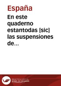 En este quaderno estantodas [sic] las suspensiones de pregmaticas que su Magestad ma[n]do hazer en las cortes que por su ma[n]dado se celebraron en Ualladolid año d[e] 1558