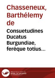 Consuetudines Ducatus Burgundiae, feréque totius Galliae