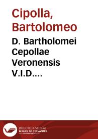 D. Bartholomei Cepollae Veronensis V.I.D. praeclarissimi Commentaria in titu. ff. De aedilitio edicto ...